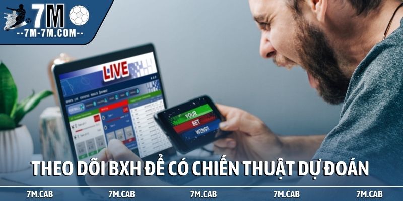 Theo dõi BXH để có chiến thuật dự đoán
