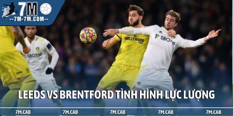 Soi kèo Leeds vs Brentford tình hình lực lượng