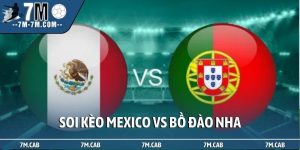 Soi kèo Mexico vs Bồ Đào Nha, 8h00, 29/3, Giao hữu quốc tế