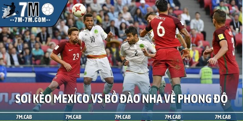 Soi kèo Mexico vs Bồ Đào Nha về phong độ